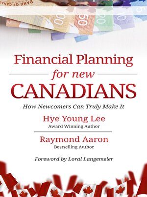 cover image of Financial Planning for New Canadians: How Newcomers Can Truly Make It
